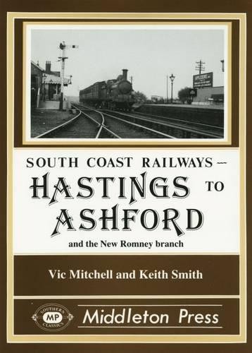 South Coast Railways – Hastings to Ashford and the n… by Smith, Keith Hardback
