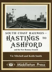 South Coast Railways – Hastings to Ashford and the n… by Smith, Keith Hardback