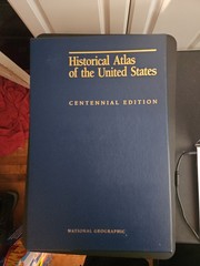 National Geographic Historical Atlas Of The United States Centennial Edition