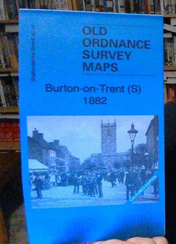 MAP OF Burton-on-Trent (S) 1882: Staffordshire Sheet 40.16 by Barrie Trinder NEW