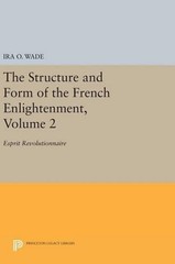 The Structure and Form of the French Enlightenment, Volume 2: Esprit Revolutionn