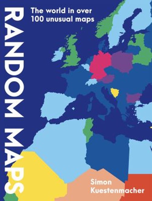 Random Maps : The World in over 100 Unusual Maps Paperback Simon
