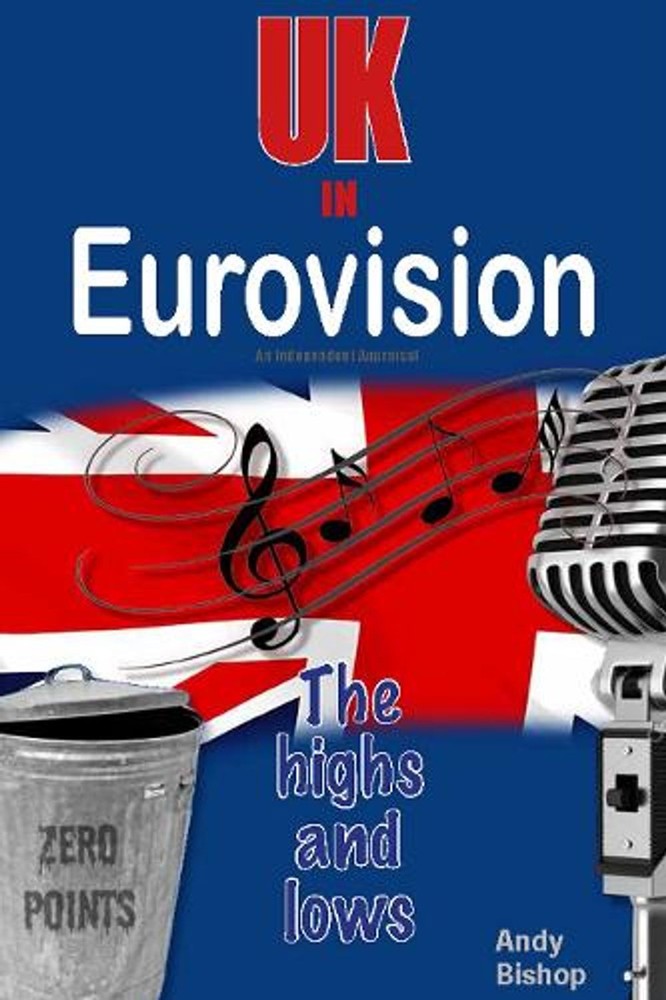 UK in Eurovision: The Highs and Lows by Andy Bishop Paperback Book