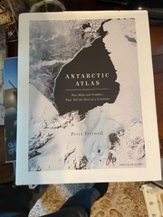 Antarctic Atlas: New Maps and Graphics That Tell the Story of a Continent