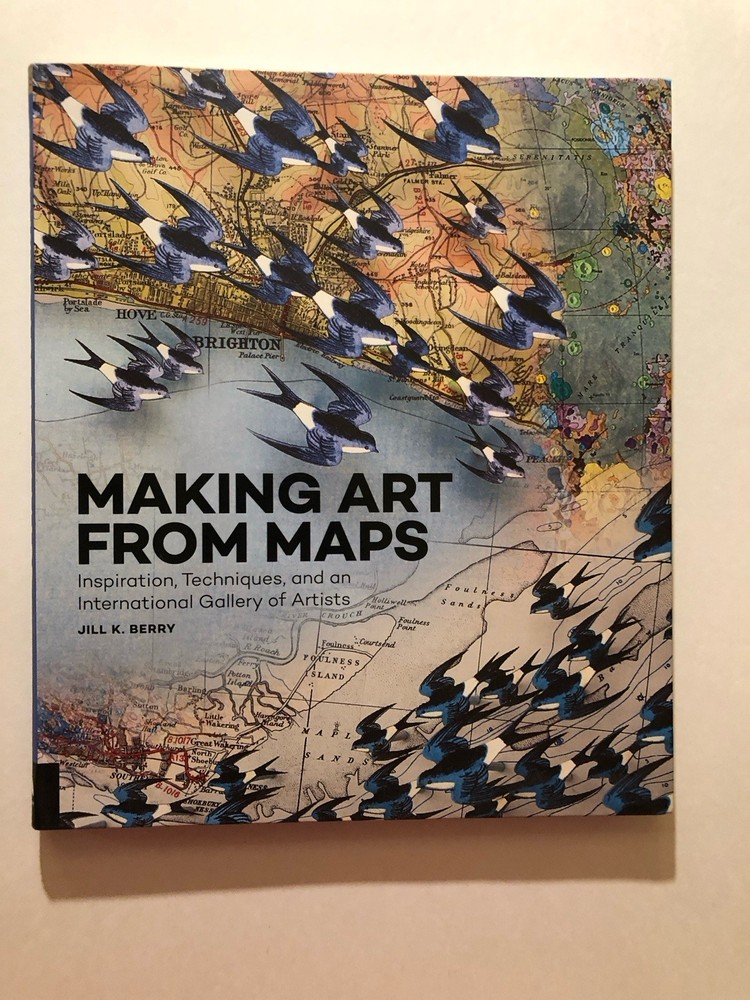 Making Art From Maps by Jill K. Berry (2016, Paperback)