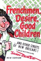 Frenchmen, Desire, Good Children: . . . and Other Streets of New Orleans!: Used