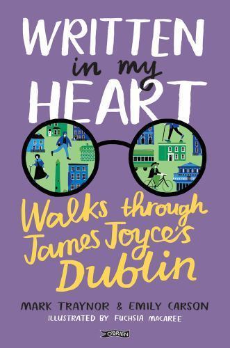 Written in My Heart: Walks Through James Joyce’s Dublin