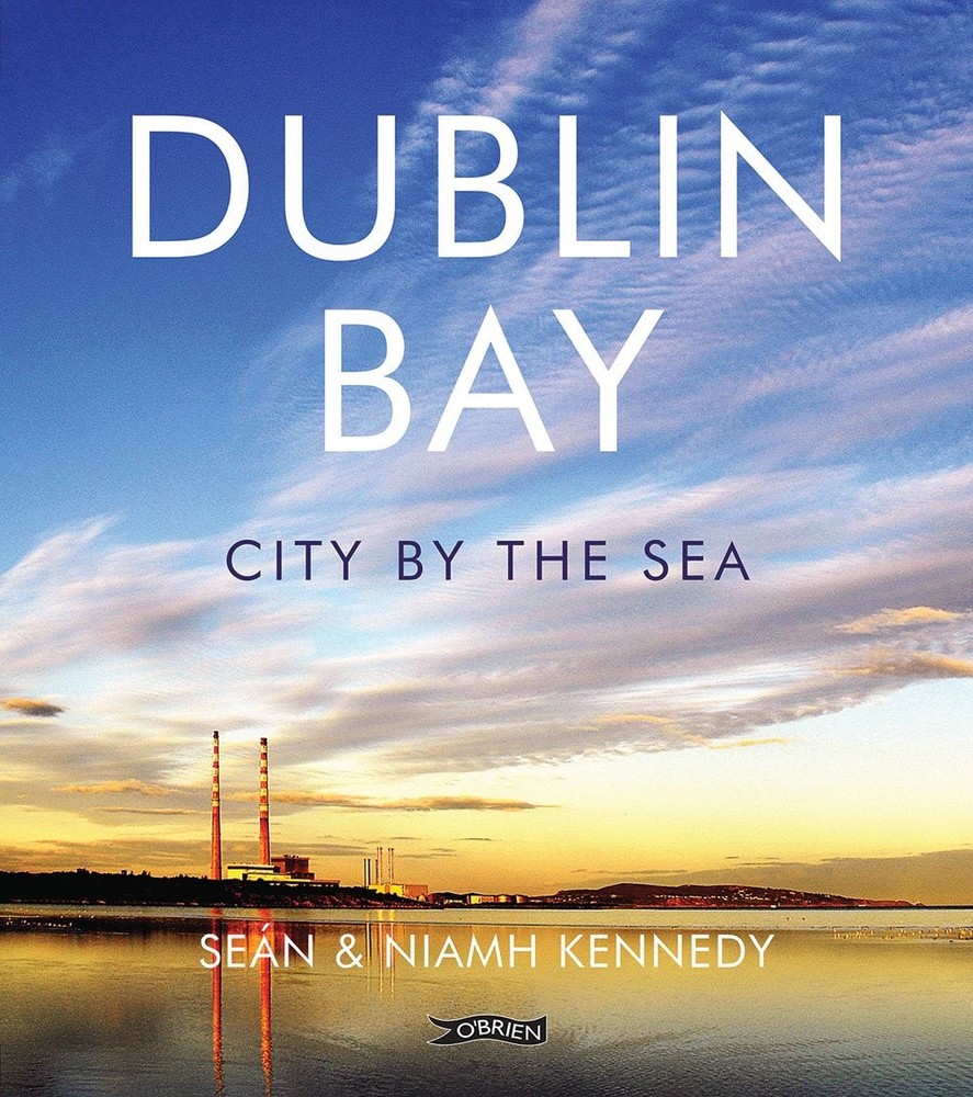 Dublin Bay: City by the Sea – hardcover Kennedy, Niamh|Kennedy, Seán