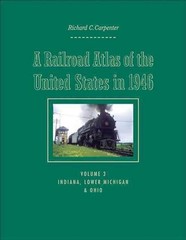 A Railroad Atlas of the United States in 1946: Volume 3: Indiana, Lower Michigan