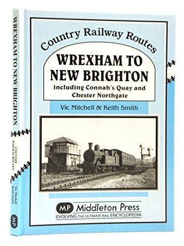 Wrexham to New Brighton: Including Connah’s Quay and… by Smith, Keith Hardback