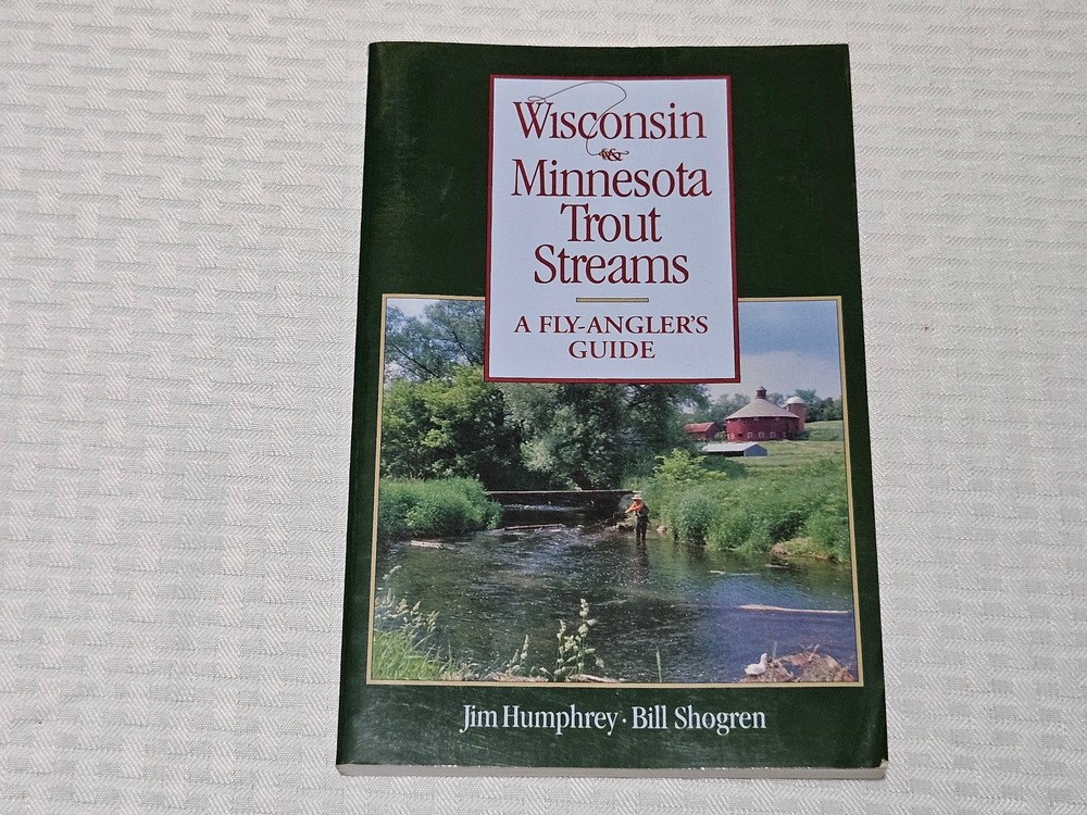 Wisconsin and Minnesota Trout Streams: A Fly-Angler’s Guide, Paperback, Humphery