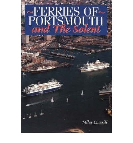 Ferries of Portsmouth: And the Solent by Cowsill, Miles Paperback / softback The