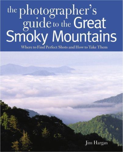Photographing the Great Smoky Mountains: Where to Find Perfect Shots and How…