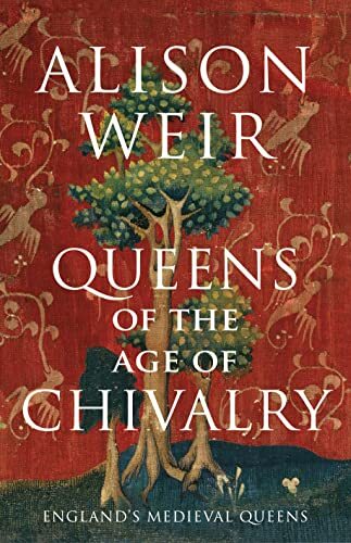Queens of the Age of Chivalry (England’s Medieval Qu… by Weir, Alison Hardback