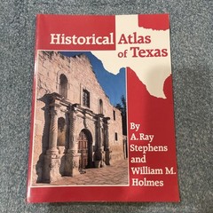Historical Atlas of Texas by A. Ray Stephens & William M. Holmes PB