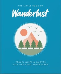 The Little Book of Wanderlust: Travel quips & quotes for by Wanderlust HARDBACK