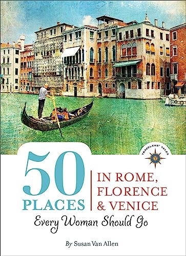 50 Places in Rome, Florence and Venice Every Woman Should Go: Includ – VERY GOOD