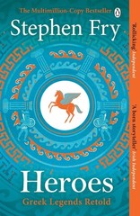 Heroes: The myths of the Ancient Greek heroes retold by Stephen Fry (English) Pa