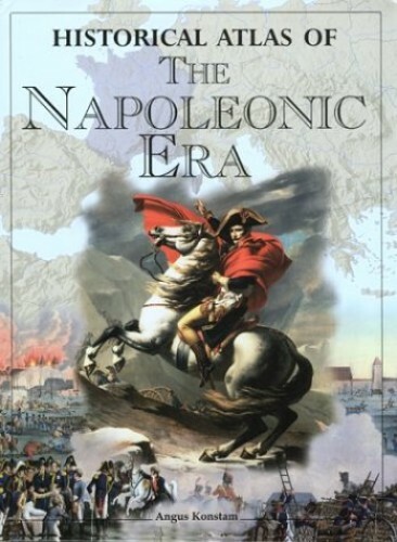 Historical Atlas of the Napoleonic Era by Konstam, Angus Book The Fast Free