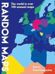 Random Maps: The World in Over 100 Unusual Maps by Kuestenmacher, Simon Book The