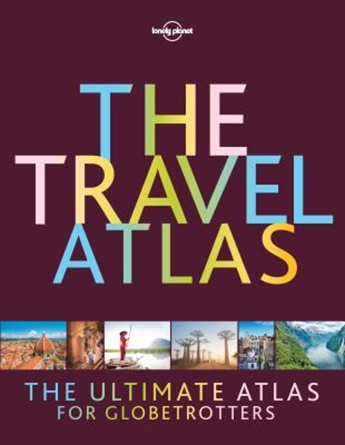 Lonely Planet the Travel Atlas Hardcover Lonely Planet