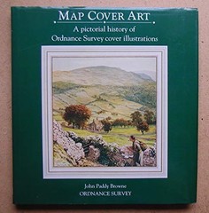 Map Cover Art: A pictorial history of Ordnance… by Browne, John Paddy Hardback