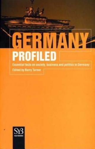 Germany Profiled: Essential Facts on Society, Business, and Politics in Germany