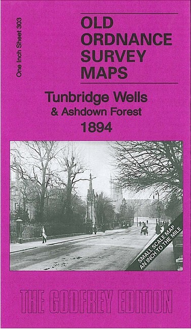 Tunbridge Wells & Ashdown Forest 1894 One Inch Sheet 303 by Barrie Trinder