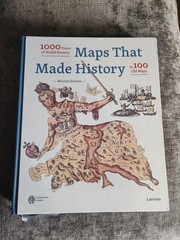 Maps That Made History : 1000 Years of World History in 100 Old Maps by Martijn