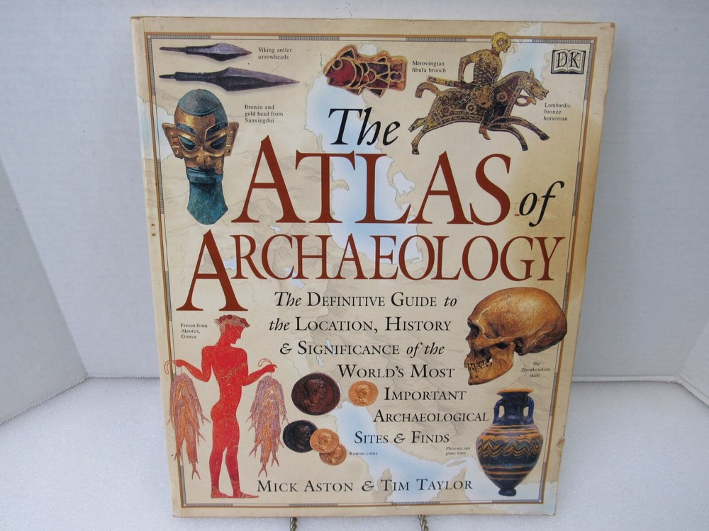Atlas of Archaeology by Mick Aston & Tim Taylor DK Publishing 1998 Paperback
