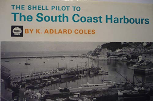Pilot to the South Coast Harbours (Shell Guides) by Coles, K.Adlard Hardback The