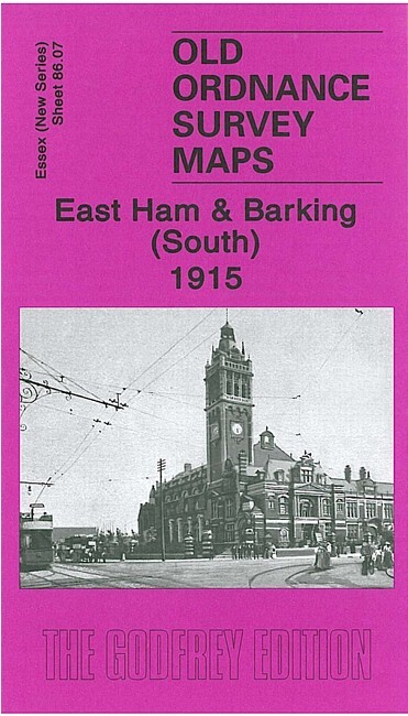 East Ham & Barking South 1915 Essex Sheet 86.07 by Tony Clifford & Alan Godfrey