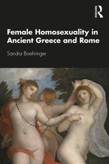 Female Homosexuality in Ancient Greece and Rome by Sandra Boehringer Paperback B