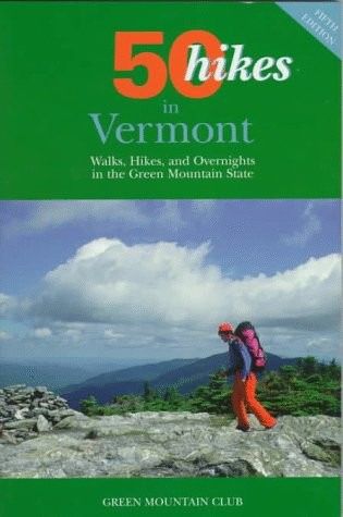 50 HIKES IN VERMONT: WALKS, HIKES, AND OVERNIGHTS IN THE By Bob Lindemann & Mary