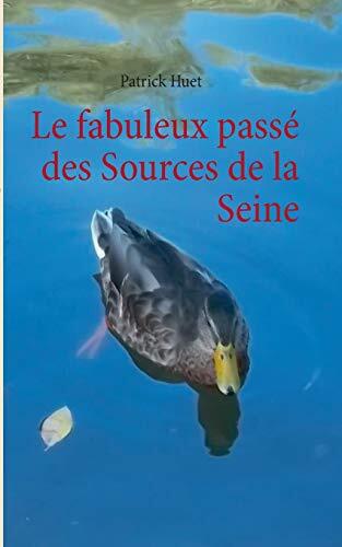 Le fabuleux passe des Sources de la Seine