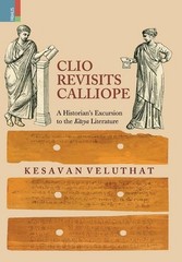 Clio Revisits Calliope: a Historian’s Excursion to the Kavya Literature by Kesav