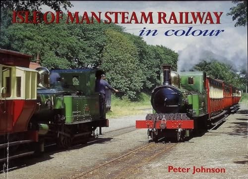 Isle of Man Steam Railway in Colour by Johnson, Peter Hardback Book The Fast