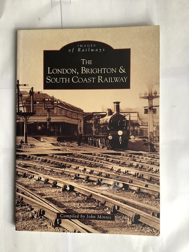 THE LONDON AND BRIGHTON SOUTH COAST RAILWAY JOHN MINNIS