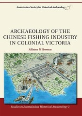 Archaeology of the Chinese Fishing Industry in Colonial Victoria by Dr Alister M