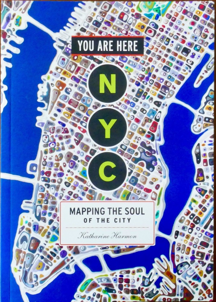 BRAND NEW 2016 You Are Here: NYC: Mapping the Soul of the City Katharine Harmon