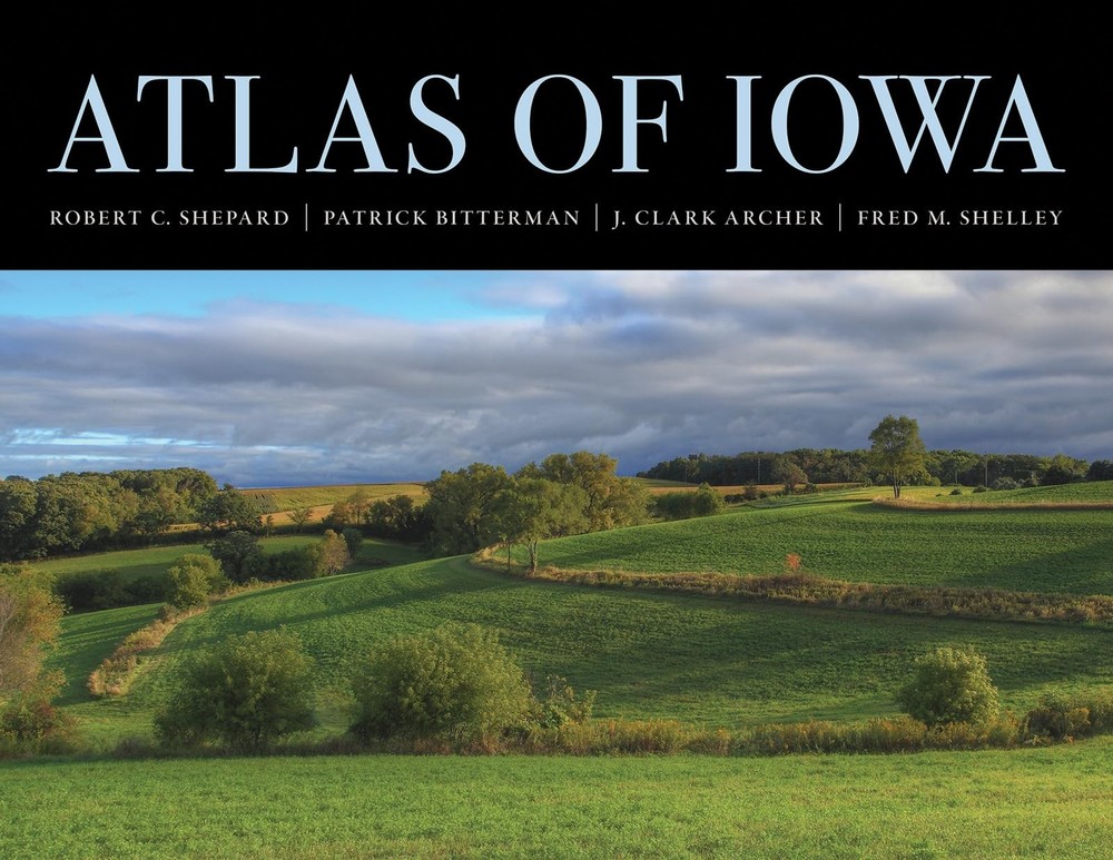 Atlas of Iowa (Iowa and the Midwest Experience) by Robert C. Shepard
