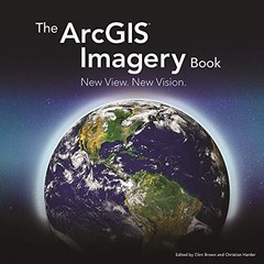 The ArcGIS Imagery Book: New View. New Vision: 2 (Th…