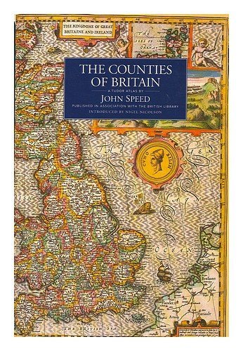 The Counties of Britain: A Tudor Atlas,John Speed, Nigel Nicolson