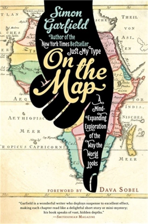 On the Map: A Mind-Expanding Exploration of the Way the World Looks (Paperback o
