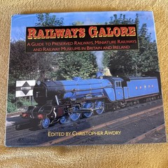 Railways Galore: Guide to Preserved Railways, Miniature Railways and… Hardback