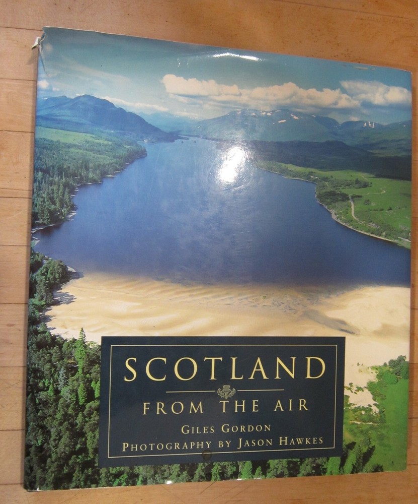 “Scotland From the Air” by Giles Gordon & Jason Hawkes- 1996 HC Great pictures