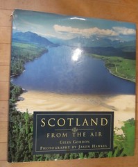 “Scotland From the Air” by Giles Gordon & Jason Hawkes- 1996 HC Great pictures