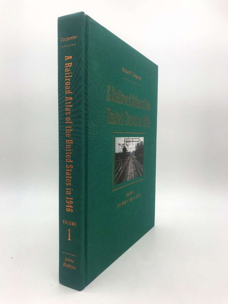 A Railroad Atlas of the United States in 1946 V 1 – the Mid–Atlantic States: Vol