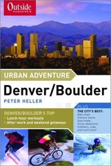 URBAN ADVENTURE DENVER/BOULDER By Peter Heller