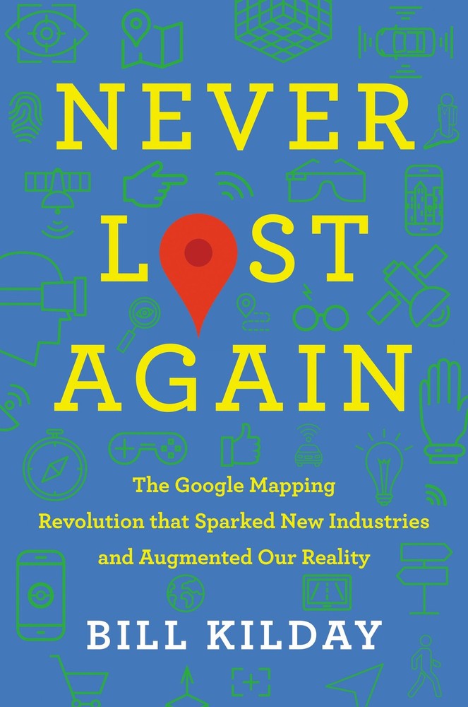 Never Lost Again: The Google Mapping Revolution That Sparked New Industries …
